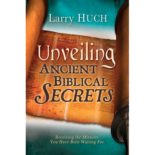 Unveiling Ancient Biblical Secrets: Receiving the Miracles You Have Been Waiting for