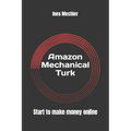 Amazon Mechanical Turk: Start to Make Money Online