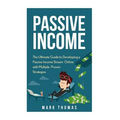 Passive Income: The Proven 10 Methods to Make Over 10k a Month in 90 Days