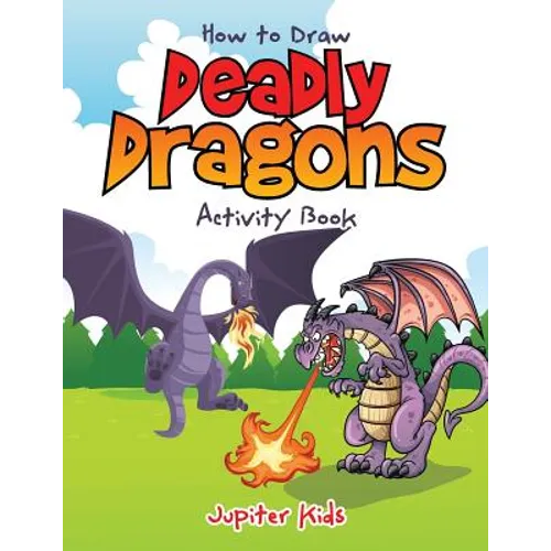 How to Draw Deadly Dragons Activity Book
