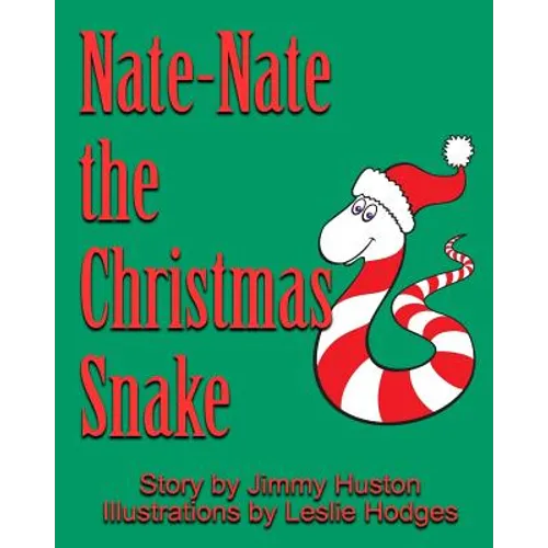 Nate-Nate the Christmas Snake: Illustrated