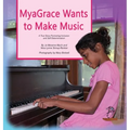 MyaGrace Wants to Make Music: A True Story Promoting Inclusion and Self-Determination