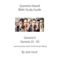 Question-based Bible Study Guide -- Genesis II / Genesis 25 - 50: Good Questions Have Groups Talking