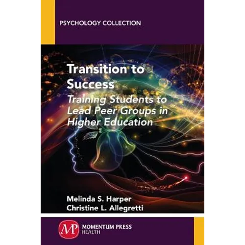 Transition to Success: Training Students to Lead Peer Groups in Higher Education