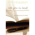With Pen in Hand: The Healing Power of Writing
