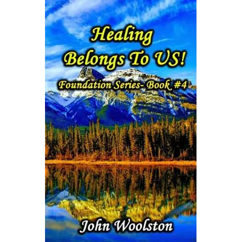 Healing Belongs To US!: Foundation Series- Book #4