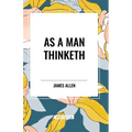 As A Man Thinketh