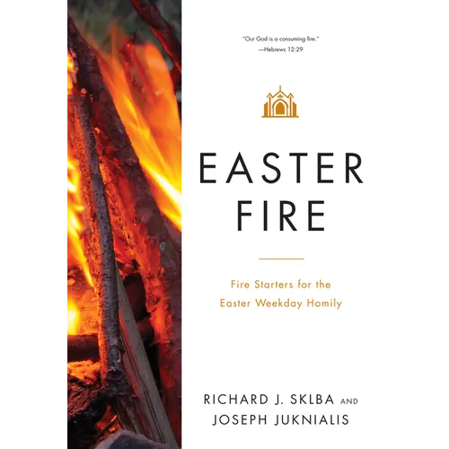 Easter Fire: Fire Starters for the Easter Weekday Homily