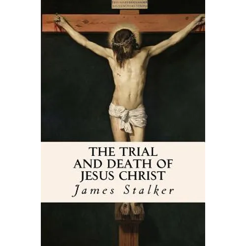 The Trial and Death of Jesus Christ