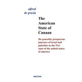 The American State Of Canaan: The Peaceful, Prosperous Juncture Of Israel And Palestine As The 51st State Of The United States Of