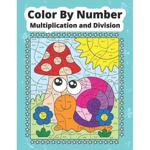 Color By Number Multiplication and Division: Math coloring book for kids
