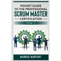 Pocket guide to the Professional Scrum Master Certification (PSM 1)