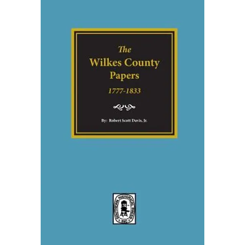 The Wilkes County Papers, 1777-1833.
