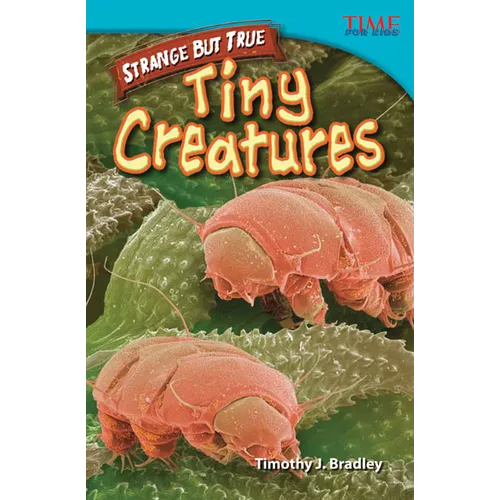 Strange But True: Tiny Creatures: Tiny Creatures