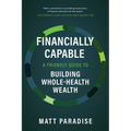 Financially Capable: A Friendly Guide to Building Whole-Health Wealth