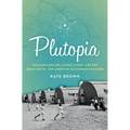 Plutopia: Nuclear Families, Atomic Cities, and the Great Soviet and American Plutonium Disasters