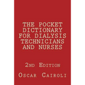 THE POCKET DICTIONARY FOR DIALYSIS TECHNICIANS AND NURSES 2nd Edition