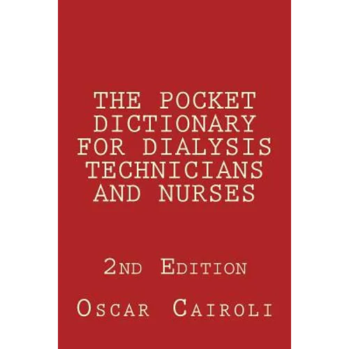 THE POCKET DICTIONARY FOR DIALYSIS TECHNICIANS AND NURSES 2nd Edition