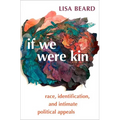If We Were Kin: Race, Identification, and Intimate Political Appeals