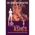 Up From These Ashes: Rescued, Restored, and Redeemed from Childhood Trauma