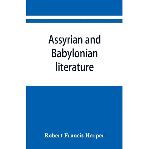 Assyrian and Babylonian literature; selected translations
