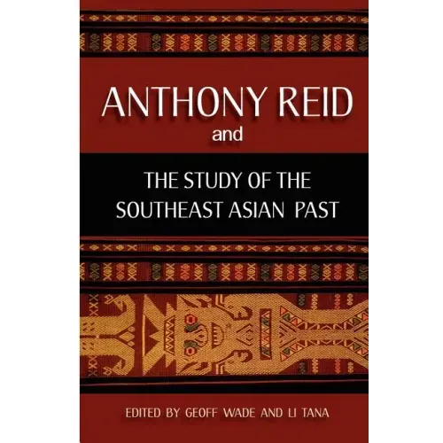 Anthony Reid and the Study of the Southeast Asian Past