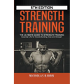 Strength Training: The Ultimate Guide to Strength Training - Essential Lifts for Muscle Building, Size and Strength