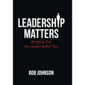 Leadership Matters: Bringing out the Leader Within You