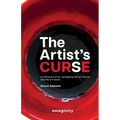 The Artist's Curse: On Being an Artist: Navigating the Art Market and the Art World.