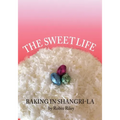The Sweet Life: Baking in Shangri-La