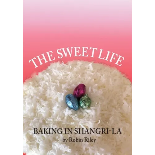 The Sweet Life: Baking in Shangri-La