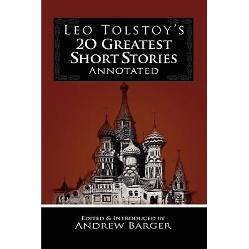 Leo Tolstoy's 20 Greatest Short Stories Annotated