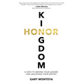 Kingdom Honor: 12 Keys to Serving Your Leaders and Unlocking Your Destiny
