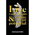 Live Your Dream and Realize Your Full Potential