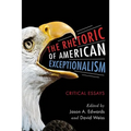 The Rhetoric of American Exceptionalism: Critical Essays