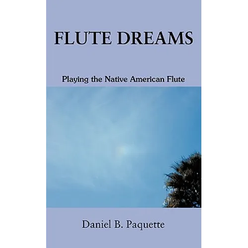 Flute Dreams: Playing the Native American Flute