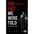 The Lies We Were Told: Politics, Economics, Austerity and Brexit