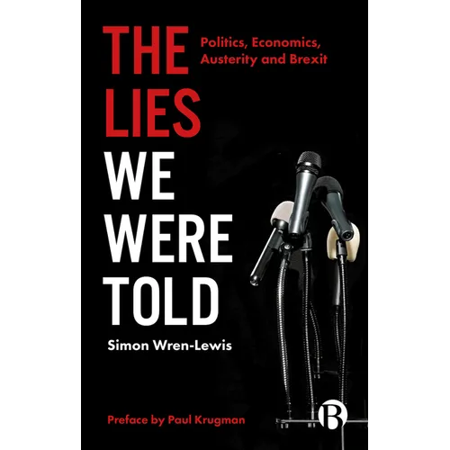 The Lies We Were Told: Politics, Economics, Austerity and Brexit