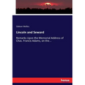 Lincoln and Seward: Remarks Upon the Memorial Address of Chas. Francis Adams, on the...