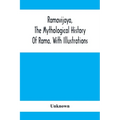 Ramavijaya, The Mythological History Of Rama. With Illustrations