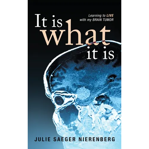 It Is What It Is: Learning to Live with my Brain Tumor