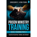 Prison Ministry Training Basic Training Part 2: Volunteer Recruiting, Training and Oversight