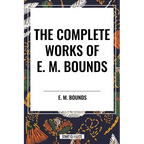 Complete Works of E. M. Bounds - Hardcover
