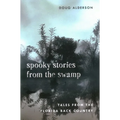 Spooky Stories from the Swamp: Tales from the Florida Back Country