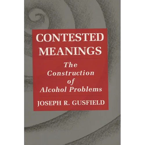 Contested Meanings: The Construction of Alcohol Problems