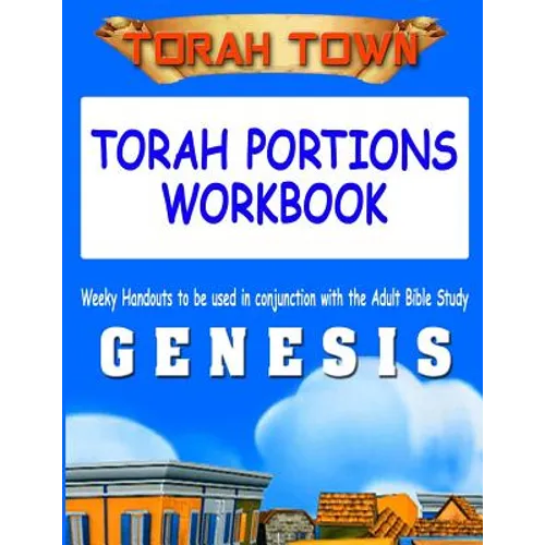 Torah Town Torah Portions Workbook GENESIS: Torah Town Torah Portions Workbook GENESIS