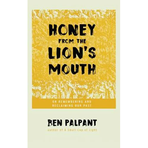 Honey From the Lion's Mouth: On Remembering and Reclaiming Our Past