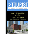 Greater Than a Tourist - Oklahoma City Oklahoma USA: 50 Travel Tips from a Local