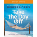 Take the Day Off Study Guide: Receiving God's Gift of Rest