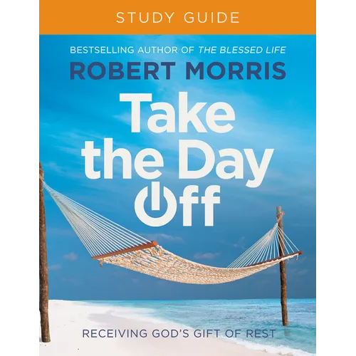 Take the Day Off Study Guide: Receiving God's Gift of Rest